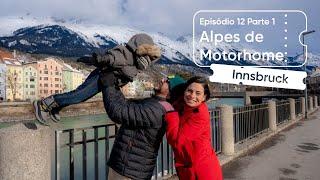 Motorhome nos Alpes:  Innsbruck - Família Cris Pelo Mundo