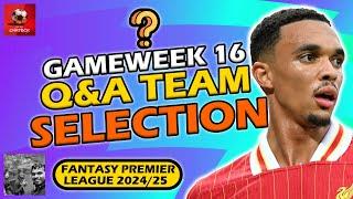 FPL GAMEWEEK 16 TEAM SELECTION Q&A! | Fantasy Premier League Tips 2024/25