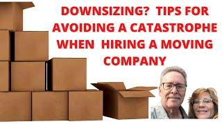 Downsizing?  Tips for Avoiding a Catastrophe When Hiring a Moving Company