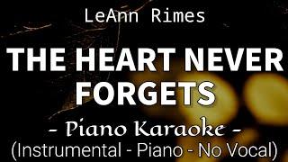 The Heart Never Forgets - LeAnn Rimes (Piano Karaoke)