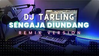 DJ Tarling Jadul "SENGAJA DIUNDANG" Remix Version