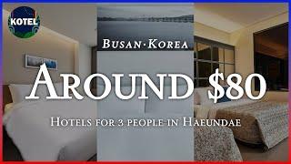 [Haeundae·Busan] TOP3 Hotels for 3 people in Haeundae around $80 (Nov 22 ~ 24) #koreatravel