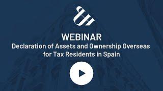 Declaration of Assets and Ownership Overseas for Tax Residents in Spain