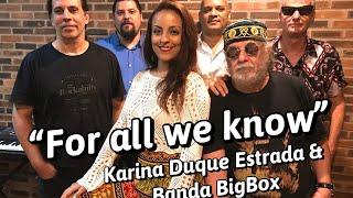 "For all we know" - Karina Duque Estrada & banda BigBox (Carpenters tribute)