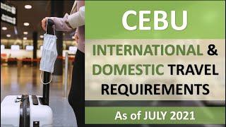 CEBU TRAVEL REQUIREMENTS as of JULY 2021 | INTERNATIONAL & DOMESTIC via PAL, CEB, AIR ASIA