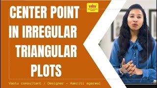 Irregular plots / triangular plots vastu l #centerpoint #casestudy #vastushastra #aakritiagarwal