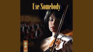 Use Somebody - Symphonic Version (Made Famous by Kings Of Leon)