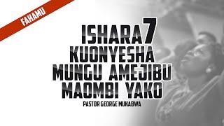 ISHARA SABA (7) ZA KUKUONYESHA MUNGU AMEJIBU MAOMBI || PASTOR GEORGE MUKABWA  || 15/02/2024