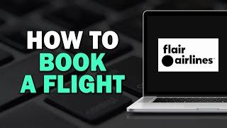 How To Book a Flight on Flair Airlines (Quick Tutorial)