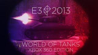 World of Tanks: Xbox 360 Preview - E3 2013 In-Depth