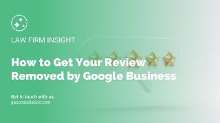 How to Get Your Review Removed by Google Business for Law Firms