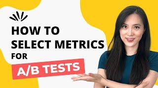 Metric Selection in A/B Testing: Easy Explanation for Data Science Interviews