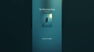 My Mysterious Song One