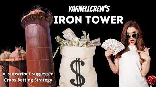 The Iron Tower - A Subscriber Suggested Craps Betting Strategy (by YarnellCrew)