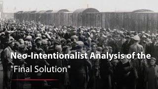 How the "Final Solution" Came About: A Neo-Intentionalist Analysis