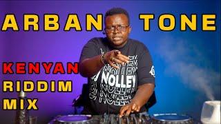 BEST OF KENYAN RIDDIM, ARBANTONE  MIX  2024