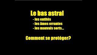 Tout sur le bas astral, les entités...