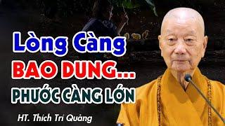 Lòng Càng Bao Dung Phước Đức Càng Lớn - HT. Thích Trí Quảng