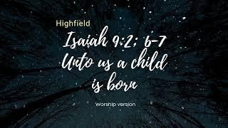 Isaiah 9:2; 6-7 Unto us a child is born  worship version