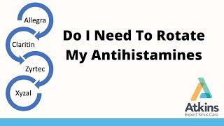 Should I Rotate My Antihistamines? Atkins Expert Sinus Care ||