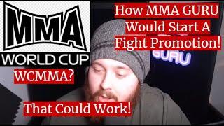 How THE MMA GURU Would Start A Fight Promotion!