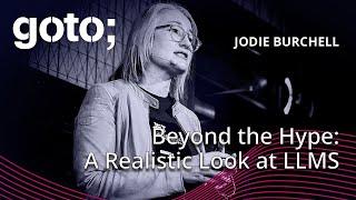 Beyond the Hype: A Realistic Look at Large Language Models • Jodie Burchell • GOTO 2024