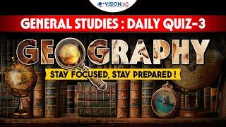 General Studies: Daily Quiz - 3 | Geography | UPSC Prelims 2025