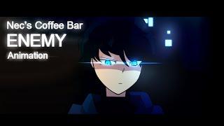 ENEMY // NEC'S COFFEE BAR // ANIMATION