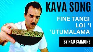 Kava Song: Fine Tangi Loi 'I 'Utumalama by Nau Saimone, Tonga