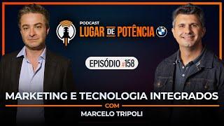 Marketing e Tecnologia Integrados - com Marcelo Tripoli