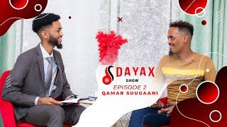 DAYAX SHOW | EPISODE TWO | QAMAR SUUGAANI.