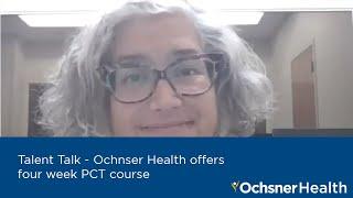 Talent Talks - Ochsner Health offers four week Patient Care Technician training course