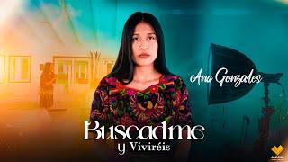 Buscadme y Viviréis // Ana Gonzales // 6K