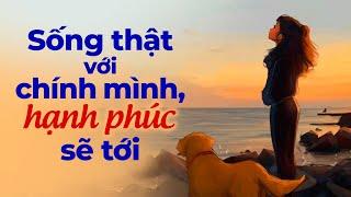 Là Chính Mình, Hạnh Phúc Sẽ Tới | Radio Tâm Sự