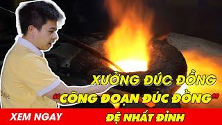 Công đoạn đúc đồng tại xưởng Đệ Nhất Đỉnh