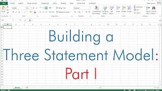 Building a Three Statement Financial Model (Part I of II)