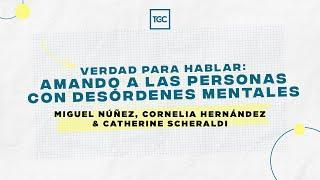 Verdad para hablar: Amando a las personas con desórdenes mentales — Conversatorio