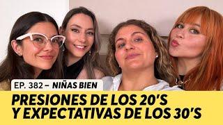 482. Presiones de los 20's y expectativas de los 30's | Niñas Bien