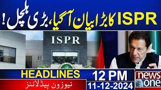 ISPR'S Big Announcement | imran Khan | 12 PM News Headline | 10 Dec 2024 | News One