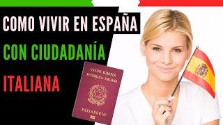 ¿Con ciudadanía italiana puedo VIVIR en ESPAÑA?