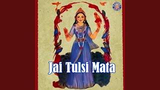 Jai Tulsi Mata - Tulsi Mata Ki Aarti