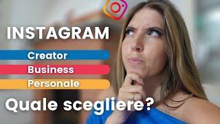 Come scegliere il profilo Instagram corretto - Creator, Personale o Business?