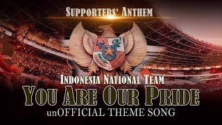 YOU ARE OUR PRIDE (Indonesia National Team) - THEME SONG TIMNAS INDONESIA