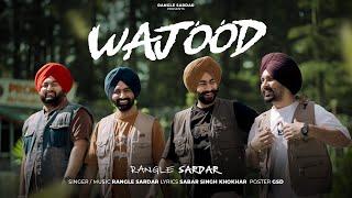 Wajood - Official Video  || Rangle Sardar || New Punjabi Songs 2024 || Latest Punjabi Songs 2024