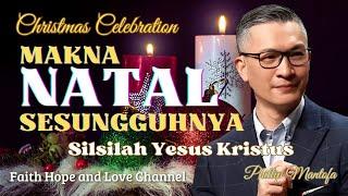 TUJUAN YESUS LAHIR KEDUNIA || Khotbah Natal Ps Phillip Mantofa || Faith Hope and Love Channel