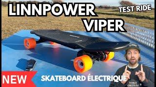 LINNPOWER - VIPER - skateboard électrique puissant, charge ultra rapide, Test et avis