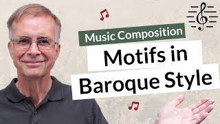 How Motifs are Used in Baroque Style - Music Composition