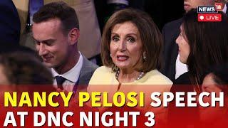 DNC Day 3 Live | Nancy Pelosi Speech Live | Kamala Harris | Bill Clinton Day 3 DNC | DNC Live N18G