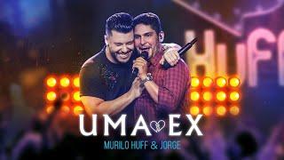 Murilo Huff & Jorge - Uma Ex (Vídeo Oficial)