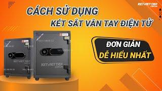 Cách Mở Két Sắt Khóa Vân Tay Điện Tử Siêu Cường Việt Tiệp chính hãng đơn giản dễ hiểu nhất